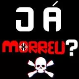 JÁ MORREU?