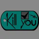 kill you