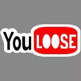you  loose
