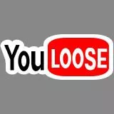 you loose