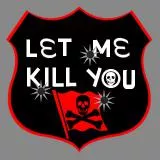 LET ME KILL YOU
