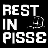 Rest in Pisse