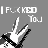I fucked you