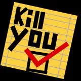 Kill you