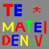 te matei denovo 3