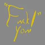FUCK YOU!